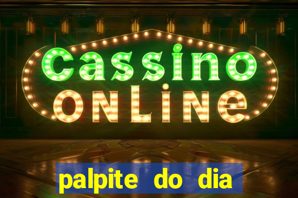 palpite do dia para hoje